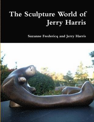 Suzanne Fredericq and Jerry Harris, Suzanne Fredericq, Jerry Harris - Sculpture World of Jerry Harris, Häftad