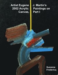 bokomslag Artist Eugene J. Martin's 2002 Acrylic Paintings on Canvas, Part 1