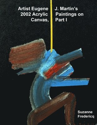 Artist Eugene J. Martin's 2002 Acrylic Paintings on Canvas, Part 1 1
