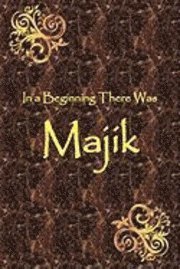 bokomslag In a Beginning There Was Majik