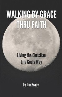 bokomslag Walking by Grace thru Faith