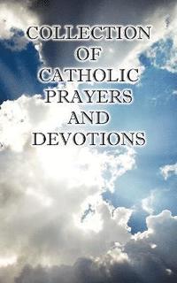 bokomslag Collection of Catholic Prayers and Devotions