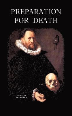 St Alphonsus M Liguori, St Alphonsus M. Liguori, M a Orby Shipley, Melvin H Waller, M. a. Orby Shipley, Rev Orby Shipley, M.A., M. A. Rev Orby Shipley - Preparation for Death or Considerations on the Eternal Maxims, Häftad