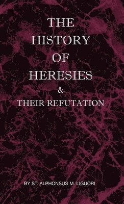 The History of Heresies and Their Refutation 1