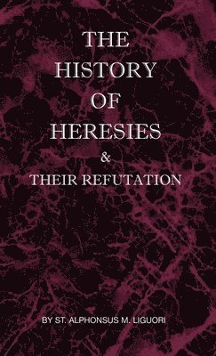 History of Heresies and Their Refutation