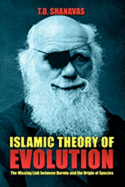 bokomslag Islamic Theory of Evolution: The Missing Link between Darwin and the Origin of Species