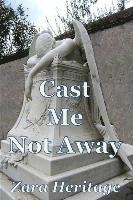 bokomslag Cast Me Not Away - The Saga of a Child's Survival: A Window to the Future