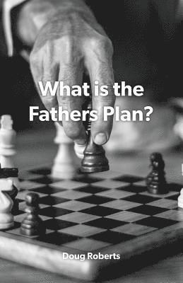 What is the Fathers Plan? 1