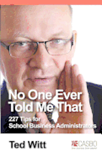Ted Witt - No One Ever Told Me That: 227 Tips for School Business Administrators, Häftad