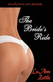 bokomslag The Bride's Ride: A romantic novel of erotic love of a runaway bride from Las Vegas to New York to the wealthy estates of the Hudson Riv