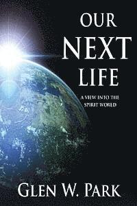 Our Next Life: A View Into The Spirit World 1