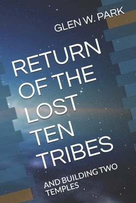 bokomslag Return of the Lost Ten Tribes: And Building Two Temples