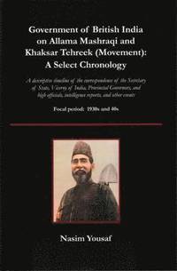 bokomslag Government of British India on Allama Mashraqi and Khaksar Tehreek (Movement)