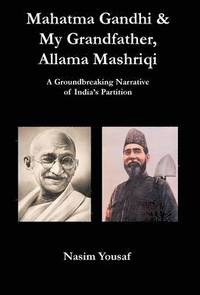 bokomslag Mahatma Gandhi & My Grandfather, Allama Mashriqi