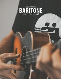 bokomslag Beginning Baritone Ukulele Bootcamp