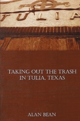 Alan Bean - Taking Out The Trash In Tulia, Texas, Häftad