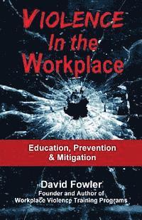 Violence in the Workplace: Education, Prevention & Mitigation 1