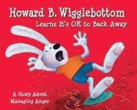 bokomslag Howard B. Wigglebottom Learns It's Ok to Back Away: A Story about Managing Anger