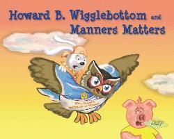 Howard B. Wigglebottom and Manners Matters 1