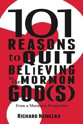 101 Reasons to Quit Believing in the Mormon God(s) 1