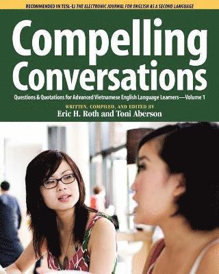 bokomslag Compelling Conversations Questions and Quotations for Advanced Vietnamese English Language Learners