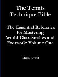 bokomslag Tennis Technique Bible Volume One