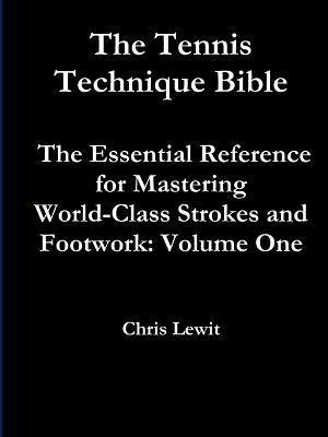 bokomslag Tennis Technique Bible Volume One