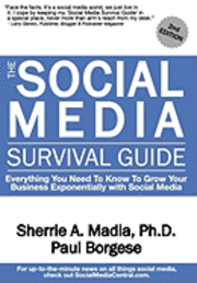 The Social Media Survival Guide: Everything You Need to Know to Grow Your Business Exponentially with Social Media