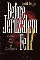 bokomslag Before Jerusalem Fell: Dating the Book of Revelation