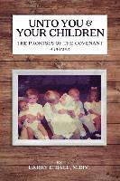 Unto You and Your Children: The Promises of the Covenant 1