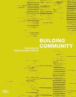 bokomslag Building Community: The Work of Eskew + Dumez + Ripple