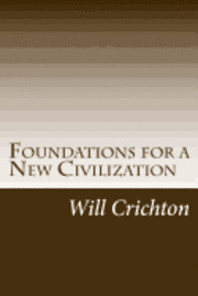 bokomslag Foundations for a New Civilization: Structure, Change, & Tendency in Nature & Ourselves