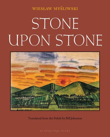 Wieslaw Mysliwski - Stone Upon Stone, Häftad