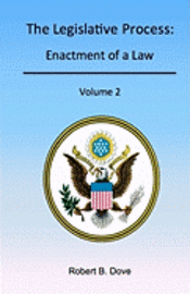 The Legislative Process: Enactment of a Law, Volume 2 1