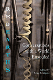 Craig Chalquist - Rebearths: Conversations with a World Ensouled, Häftad