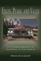 Craig Chalquist - Edges, Peaks, and Vales: A Mythocartography of California at the Margins, Häftad