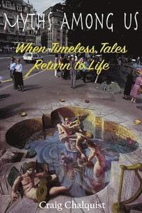 bokomslag Myths Among Us: When Timeless Tales Return to Life