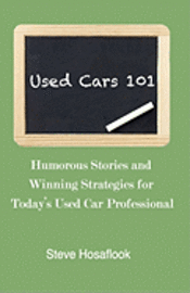 bokomslag Used Cars 101: Humorous stories and winning strategies for today's Used Car Professional