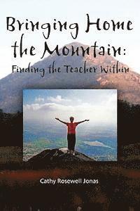 Bringing Home the Mountain: Finding the Teacher Within 1