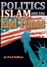 bokomslag Islam, Politics, and the End Times