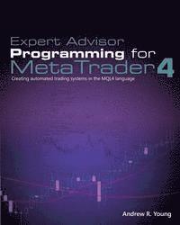 Expert Advisor Programming for Metatrader 4: Creating Automated Trading Systems in the Mql4 Language 1