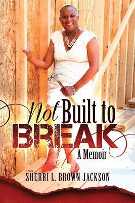 Not Built to Break: A Memoir 1