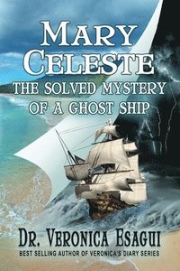 bokomslag Mary Celeste- The Solved Mystery of a Ghost Ship