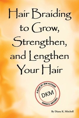 Hair Braiding to Grow, Strengthen, and Lengthen Your Hair 1