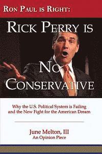 bokomslag Ron Paul is Right: Rick Perry is No Conservative: Why the U.S. Political System is Failing and the New Fight for the American Dream