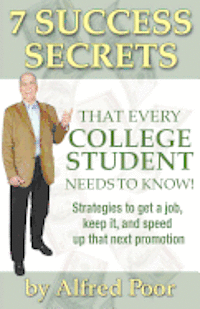 bokomslag 7 Success Secrets That Every College Student Needs to Know!