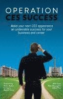 bokomslag Operation CES Success: Make your next CES appearance an undeniable success for your business and career