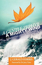 A Gentle Zephyr - A Mighty Wind: Silhouettes of Life in the Spirit 1