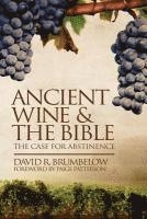 bokomslag Ancient Wine and the Bible: The Case for Abstinence