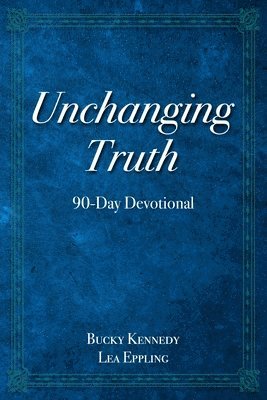 bokomslag Unchanging Truth: 90-Day Devotional